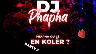 DJ PHAPHA ou lé en kolèr party 3 🚨 [upl. by Ehtylb]