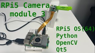 Raspberry Pi 5  Ep04  Raspberry Pi Camera Module 3  PythonOpenCVQt5 [upl. by Barnum]