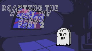 Roasting the Worst FNF Songs to exist part 2 [upl. by Bondie]