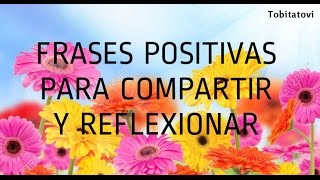 FRASES POSITIVAS PARA COMPARTIR Y REFLEXIONAR [upl. by Anilosi]