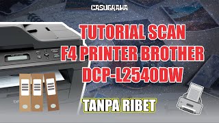 TUTORIAL SCAN F4 PRINTER BROTHER DCPL2540DW [upl. by Dinah]