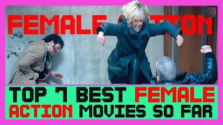 Top 7 Best Female Lead Action Movies So far Part 1  Top 7 Best Female Assassin Movies [upl. by Thistle419]