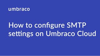 How to configure SMTP settings on Umbraco Cloud version 8 and below [upl. by Enneles763]