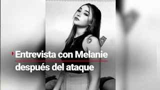 MELANIE HABLA DE LA AGRESIÓN POR PARTE DE SU NOVIO  Tuvo complicaciones en recibir atención médica [upl. by Ahsennek]