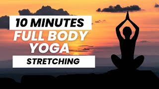 Quick 10 Minute Full Body Yoga Stretching Perfect for All Levels [upl. by Ardnaed]