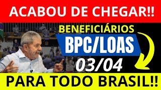 SURPRESA BPC LOAS 0304 CHEGOU EM BOA HORA VEJA ÚLTIMAS NOTÍCIAS BPC [upl. by Noslen889]