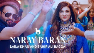 Laila Khan and Sahir Ali Bagga Duet  Naray Baran REMIX OFFICIAL VIDEO 4K  لیلا خان و ساحر علی بگا [upl. by Yclek]