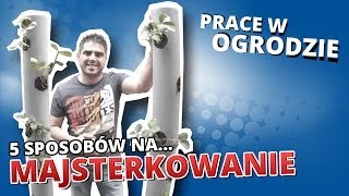 5 sposobów na MAJSTERKOWANIE 3  PRACE W OGRODZIE [upl. by Gallenz]