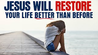 Jesus WILL Restore Your Life Better Than Before  Thats The God we serve Christian Motivation [upl. by Llemart]