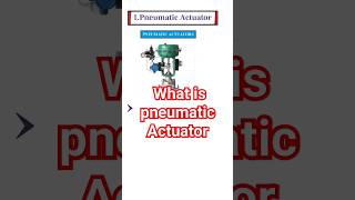 What is pneumatic actuator  Control Valve Actuators InstrumentAcademy [upl. by Syman569]