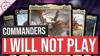 Commanders that I Will Not Play With  EDH  Personal Playstyle  Magic the Gathering  Commander [upl. by Shyamal]