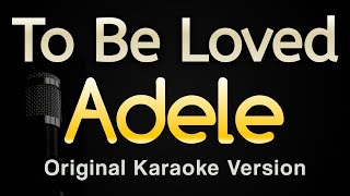 To Be Loved  Adele Karaoke Song With Lyrics  Original Key [upl. by Dream60]