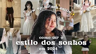 Como ter o Estilo dos Sonhos e dar um Glow up no seu estilo em 2024 💌🤍 [upl. by Friedly]