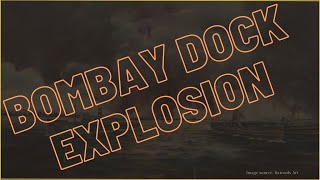 Bombay Dock Explosion 1944 [upl. by Lyred305]