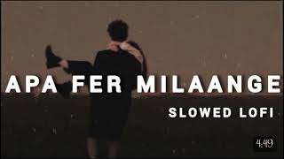 Apa Fer Milaange song 🎶  Instagram viral song  Slowed Reverb lofi Song  utkarshrajput45 [upl. by Inilam]