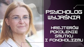 Psycholog wyjaśnia HRejterów pokolenie smutku i fonoholizmu [upl. by Eletnahc]