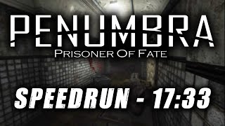 Penumbra Prisoner of Fate Speedrun in 1733 WORLD RECORD [upl. by Gnap]