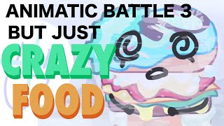 Animatic Battle 3 but only when Crazy Food is on screen SPOILERS [upl. by Eal]