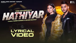 Hathiyar Lyrical Video  Harsh Sandhu Khushi Baliyan  Lyrical Video  New Haryanvi Song 2023 [upl. by Neill885]