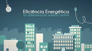 Eficiência Energética na Administração Pública Central [upl. by Awjan]