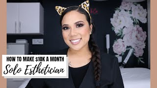 HOW TO MAKE 10K A MONTH AS A SOLO ESTHETICIAN  BUILDING A CLIENTELE  ESTHETICIAN TIPS AND ADVICE [upl. by Salmon293]