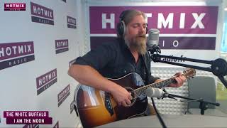 The White Buffalo  I Am The Moon Live in Hotmixradio [upl. by Anitrak60]