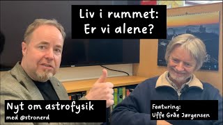 Nyt om astrofysik Liv i rummet  er vi alene feat Uffe Gråe Jørgensen [upl. by Langille]