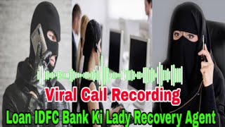 Idfc Bank K Lady Staff NE Loan Recovery Agent Se Badtamezi Se Bat Karte Huye Mazhab Per Kya Coment [upl. by Llemaj]