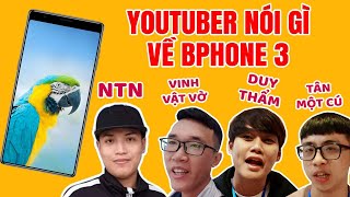 Các Youtuber nói gì về Bphone 3 [upl. by Arej]