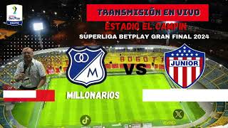 AUDIO EN VIVO  SUPERLIGA BETPLAY DIMAYOR I 2024  GRAN FINAL  MILLONARIOS VS JUNIOR FC  EMIS… [upl. by Ambler29]