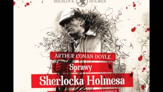 Sprawy Sherlocka Holmesa  Arthur Conan Doyle  audiobook [upl. by Znerol]