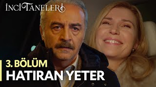 Hatıran Yeter  İnci Taneleri 3 Bölüm [upl. by Mortensen]