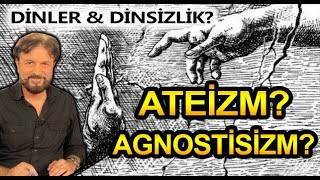 ATEİZM ve AGNOSTİSİZM DİNLER ve DİNSİZLİK [upl. by Klinger763]