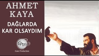 Dağlarda Kar Olsaydım Ahmet Kaya [upl. by Verdha440]