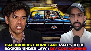 Cab Drivers exorbitant rates to be booked under law  Div com Kashmir [upl. by Alexandr]