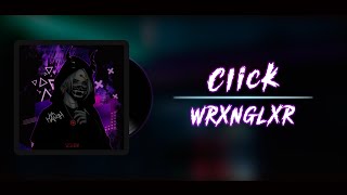 Click  WRXNGLXR [upl. by Jarek]