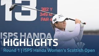 Round 1 Highlights  2024 ISPS Handa Womens Scottish Open [upl. by Enelrahs905]