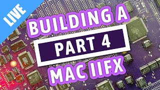 Building a BRAND NEW Macintosh IIfx reloaded  Part 4 LIVE [upl. by Yramliw]