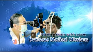 From Taiwan with Love Overseas Medical Missions [upl. by Anaitsirc588]