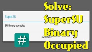 How to Solve SU Binary Occupied Error on SuperSU [upl. by Harrad]