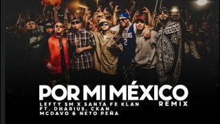 Lefty SM Santa Fe Klan Dharius CKan MC Davo amp Neto Peña  POR MI MEXICO REMIX 🇲🇽 Audio [upl. by Allenotna381]