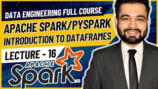 Introduction to Spark DataFrame  Data Engineer Full Course  Lecture 16 [upl. by Adamok]