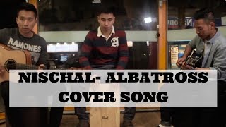 Nischal  Albatross cover [upl. by Tavey]