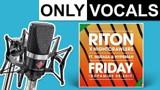 Friday feat Mufasa amp Hypeman  NightcrawlersRitonMufasa amp Hypeman  Only Vocals [upl. by Asyram]