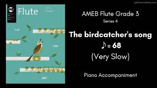 AMEB Flute Grade 3 Series 4 The birdcatchers song ♪  68 Very Slow Piano Accompaniment [upl. by Anevad]