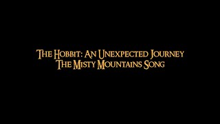 The Hobbit An Unexpected Journey  The Misty Mountains Song UHD [upl. by Naujek]