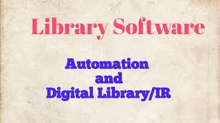 LIBRARY SOFTWARE AND ITS DEVELOPMENTAUTOMATION amp DIGITAL LIBRARYIR [upl. by Frentz245]