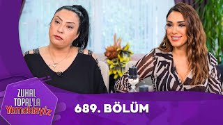 Zuhal Topalla Yemekteyiz 689 Bölüm Yemekteyiz [upl. by Ardnusal]