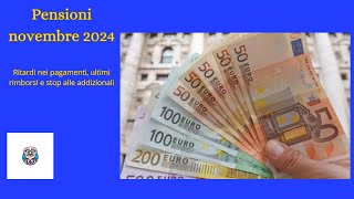 Pensioni novembre 2024 ritardi nei pagamenti ultimi rimborsi e stop alle addizionali [upl. by Jelsma]