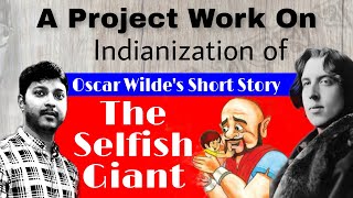 Indianization of a Short Story Selfish Giant  Oscar Wilde  English Project HS Selfish Giant [upl. by Pierette]